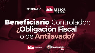 Beneficiario controlador: ¿Obligación fiscal o Antilavado?