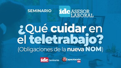 ¿Qué cuidar en el teletrabajo? (Obligaciones de la nueva NOM)